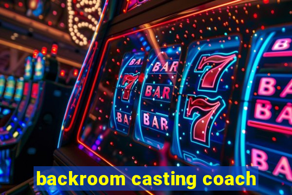 backroom casting coach